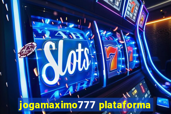 jogamaximo777 plataforma